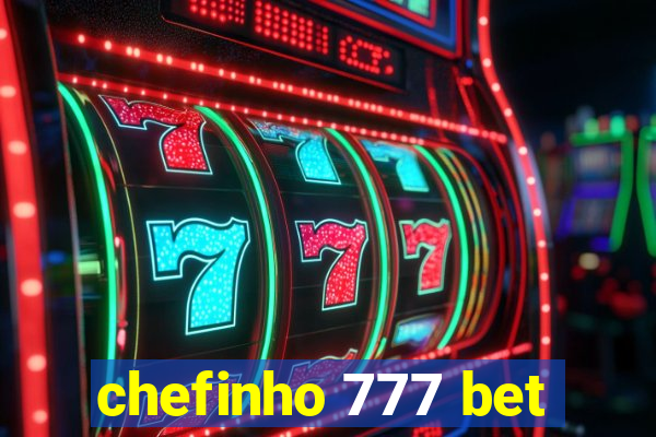 chefinho 777 bet